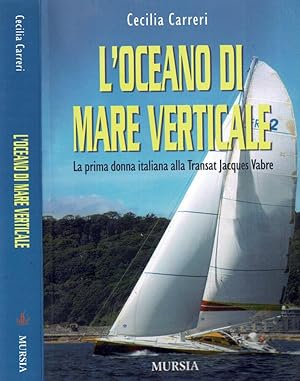 Bild des Verkufers fr L'oceano di mare verticale La prima donna italiana alla Transat Jacques Vabre zum Verkauf von Biblioteca di Babele