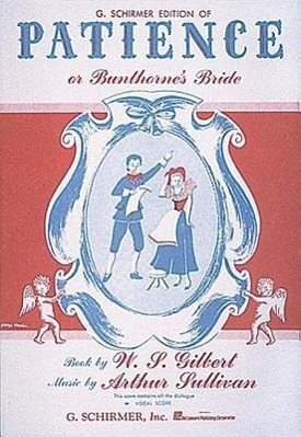 Patience (or Bunthorne\ s Bride): Vocal Score