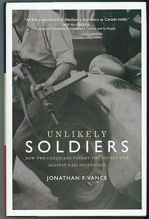 Image du vendeur pour Unlikely Soldiers How Two Canadians Fought the Secret War Against Nazi Occupation mis en vente par Ainsworth Books ( IOBA)