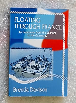 Floating Through France: By Catamaran from the Channel to the Camargue