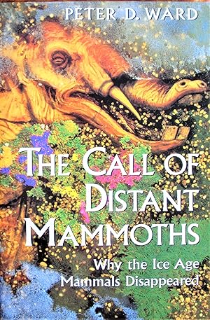 Image du vendeur pour The Call of the Distant Mammoths. Why the Ice Age Mammals Disappeared mis en vente par Ken Jackson