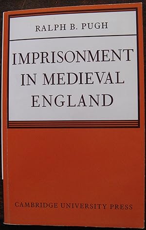 Imagen del vendedor de Imprisonment in Medieval England by Ralph B. Pugh. 2008 a la venta por Vintagestan Books