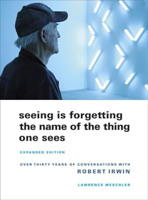 Bild des Verkufers fr Seeing Is Forgetting the Name of the Thing One Sees: Expanded Edition by Weschler, Lawrence [Paperback ] zum Verkauf von booksXpress