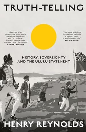 Seller image for Truth-Telling : History, Sovereignty and the Uluru Statement for sale by GreatBookPricesUK