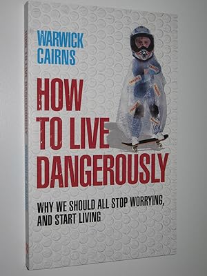 How to Live Dangerously