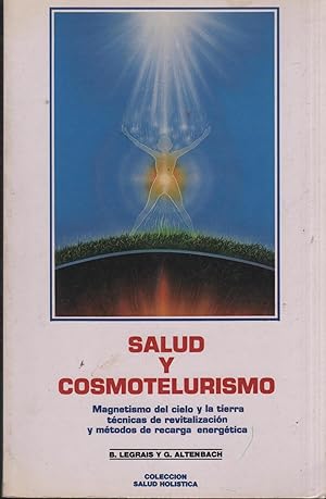 Bild des Verkufers fr SALUD Y COSMOTELURISMO. MAGNETIUSMO DEL CIELO Y L ATIERRA TECNICAS DE REVITALIZACION Y METODOS DE RECARGA ENERGETICA zum Verkauf von Librera Hijazo