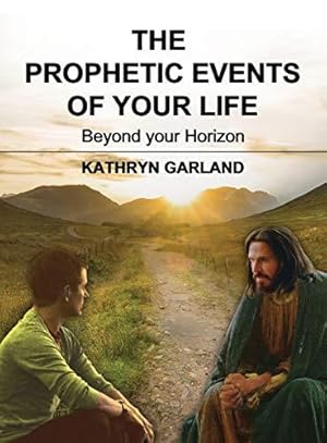 Bild des Verkufers fr The Prophetic Events Of Your Life: Beyond Your Horizon zum Verkauf von WeBuyBooks