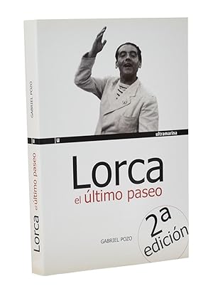 Imagen del vendedor de LORCA: EL LTIMO PASEO. CLAVES PARA ENTENDER EL ASESINATO DEL POETA a la venta por Librera Monogatari