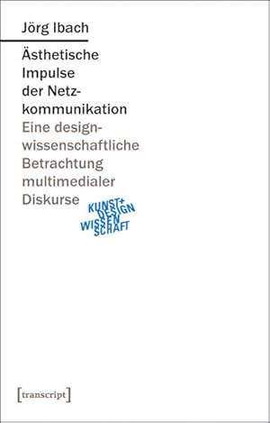 Ästhetische Impulse der Netzkommunikation Eine designwissenschaftliche Betrachtung multimedialer ...