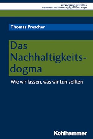 Seller image for Das Nachhaltigkeitsdogma Wie wir lassen, was wir tun sollten for sale by Bunt Buchhandlung GmbH