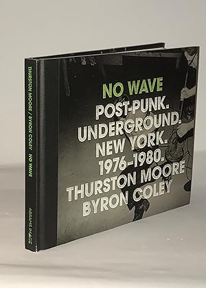 Immagine del venditore per No Wave: Post-Punk. Underground. New York. 1976-1980 (Signed First Edition) venduto da Dan Pope Books