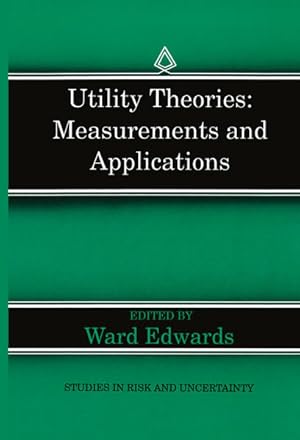 Utility Theories: Measurements and Applications.