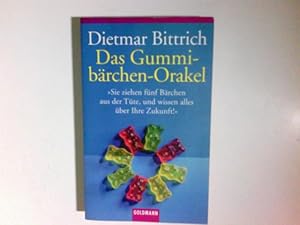 Das Gummibärchen-Orakel : sie ziehen fünf Bärchen aus der Tüte und wissen alles über Ihre Zukunft...