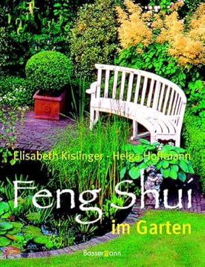 Seller image for Feng-Shui im Garten : mehr Harmonie, Freude und Wohlbefinden durch gezielte Gestaltung und Pflanzenwahl. Elisabeth Kislinger/Helga Hofmann for sale by Antiquariat Buchhandel Daniel Viertel