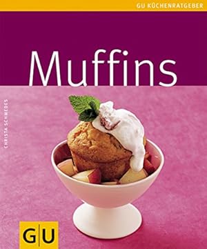 Muffins. Autorin: Christa Schmedes. Fotos: Tanja & Harry Bischof. [Red.: Sigrid Burghard] / GU-Kü...