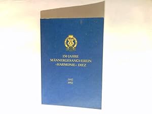 Imagen del vendedor de Festschrift zur 150-Jahrfeier Mnnergesangverein "Harmonie" Diez die Geschichte eines Chores und seiner Heimatstadt ; 1842 - 1992 MGV "Harmonie" Diez e.V. a la venta por Antiquariat Buchhandel Daniel Viertel