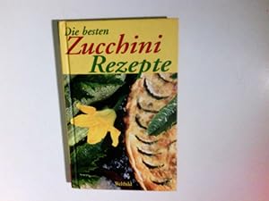 Bild des Verkufers fr Die besten Zucchini-Rezepte. [Christine Bier] zum Verkauf von Antiquariat Buchhandel Daniel Viertel