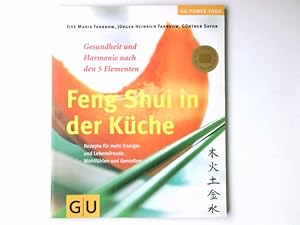 Imagen del vendedor de Feng-Shui in der Kche : Gesundheit und Harmonie nach den 5 Elementen ; Rezepte fr mehr Energie und Lebensfreude ; wohlfhlen und genieen. Ilse Maria Fahrnow ; Jrgen Heinrich Fahrnow ; Gnther Sator. [Fotos: FoodPhotography Eising, Mnchen] / GU power food a la venta por Antiquariat Buchhandel Daniel Viertel