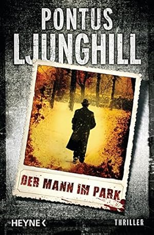 Seller image for Der Mann im Park : Thriller. Pontus Ljunghill. Aus dem Schwed. von Christel Hildebrandt for sale by Antiquariat Buchhandel Daniel Viertel