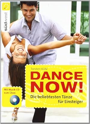 Dance now! : die beliebtesten Tänze für Einsteiger Torsten Kühl. Unter Mitarbeit von Vera Olbricht