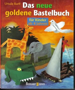 Bild des Verkufers fr Das neue goldene Bastelbuch. Fr Kinder ab 4 Jahre zum Verkauf von Antiquariat Buchhandel Daniel Viertel