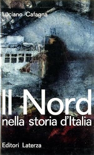 Bild des Verkufers fr Il nord nella storia d'italia. Antologia politica dell'Italia industriale. zum Verkauf von FIRENZELIBRI SRL