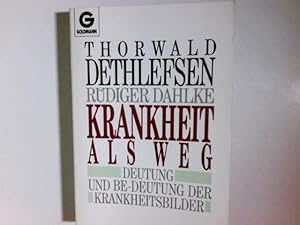 Krankheit als Weg : Deutung und Be-deutung der Krankheitsbilder. Thorwald Dethlefsen ; Rüdiger Da...