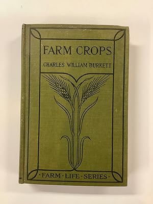 Image du vendeur pour Farm Crops, A Practical Treatise on the Growing of American Field Crops .[Farm Life Series] mis en vente par Riverow Bookshop