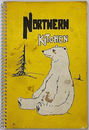Northern Kitchen; Recipes compiled by the Women's auxiliary, Chapel of the Good Shepard (Ft. Chur...