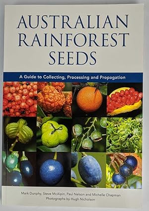 Australian Rainforest Seeds: A Guide to Collecting, Processing and Propagation