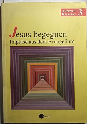 Akzente Religion, Bd.3, Jesus begegnen, Impulse aus dem Evangelium