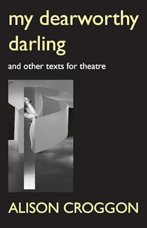 Immagine del venditore per My Dearworthy Darling : And Other Texts for Theatre venduto da AHA-BUCH GmbH