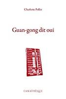 Imagen del vendedor de Guan-gong Dit Oui : Rcit a la venta por RECYCLIVRE