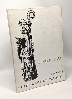 Abbaye Notre Dame du Val-Dieu - trésors d'art - catalogue d'exposition du 31 juillet au 25 septem...