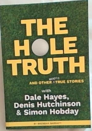 Image du vendeur pour THE HOLE TRUTH: And Other Mostly True Stories mis en vente par Chapter 1