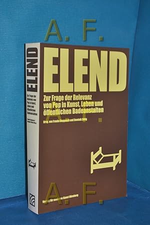 Immagine del venditore per Elend : zur Frage der Relevanz von Pop in Kunst, Leben und ffentlichen Badeanstalten. hrsg. von Frauke Boggasch und Dominik Sittig in Zusammenarb. mit dem Institut fr Moderne Kunst Nrnberg. [Mit Beitr. von BLESS .] venduto da Antiquarische Fundgrube e.U.