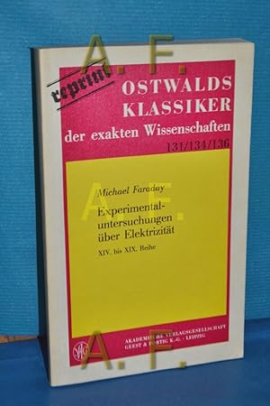 Bild des Verkufers fr Experimentaluntersuchungen ber Elektrizitt XIV bis XIX. Reihe (Ostwald's Klassiker der exakten Wissenschaften 131 u. 134 u. 136) zum Verkauf von Antiquarische Fundgrube e.U.