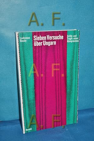 Bild des Verkufers fr Sieben Versuche ber Ungarn : Grsse und Tragik eines Knigreiches. zum Verkauf von Antiquarische Fundgrube e.U.