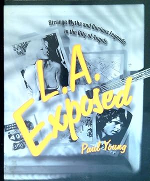 Seller image for L.A. Exposed: Strange Myths and Curious Legends in the City of Angels for sale by Librodifaccia