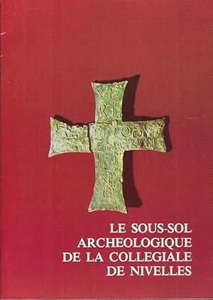 Seller image for Le sous-sol archologique de la colgiale de Nivelles for sale by Librairie Archaion