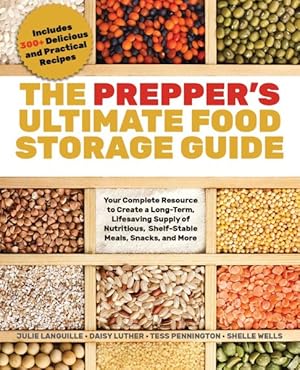 Seller image for Prepper's Ultimate Food Storage Guide : Your Complete Resource to Create a Long-Term, Lifesaving Supply of Nutritious, Shelf-Stable Meals, Snacks, and More for sale by GreatBookPrices