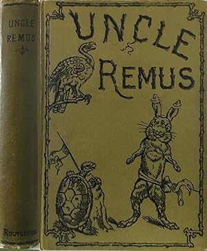 Uncle Remus or Mr. Fox, Mr. Rabbit, and Mr. Terrapin