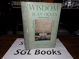 Wisdom Is An Ocean: Voyages Into The Outer Spaces Of The Mind