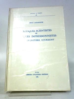 Immagine del venditore per Critiques Scientistes et Critiques Impressionnistes: Taine, Brunetiere, Gourmont venduto da World of Rare Books