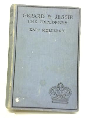 Seller image for Gerard and Jessie the Explorers by Kate Mellersh for sale by World of Rare Books