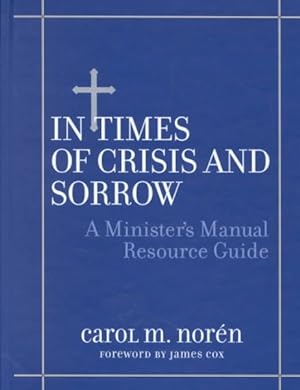 Image du vendeur pour In Times of Crisis and Sorrow - A Minister's Manual Resource Guide : A Minister's Manual Resource Guide mis en vente par GreatBookPricesUK