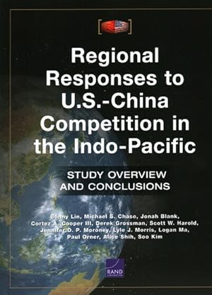 Bild des Verkufers fr Regional Responses to U.S.-China Competition in the Indo-Pacific : Study Overview and Conclusions zum Verkauf von GreatBookPricesUK