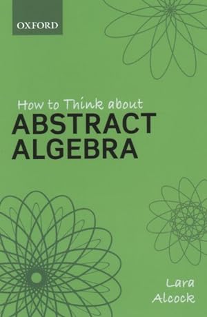 Imagen del vendedor de How to Think About Abstract Algebra a la venta por GreatBookPrices