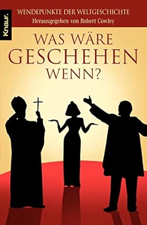 Bild des Verkufers fr Was wre geschehen, wenn? : Wendepunkte der Weltgeschichte. hrsg. von Robert Cowley. Aus dem Amerikan. von Henning Thies / Knaur ; 77887 zum Verkauf von Modernes Antiquariat an der Kyll