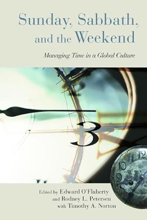 Image du vendeur pour Sunday, Sabbath, and the Weekend : Managing Time in a Global Culture mis en vente par GreatBookPricesUK